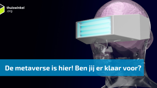 De metaverse is hier! Ben jij er klaar voor?