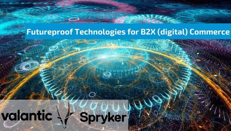 Futureproof Technologies for B2X (digital) Commerce