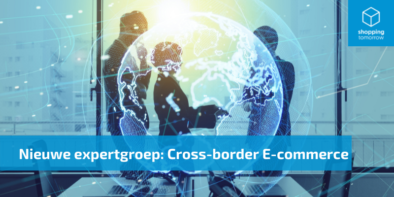 Nieuwe-expertgroep-crossborder-ecommerece-shoppingtomorrow